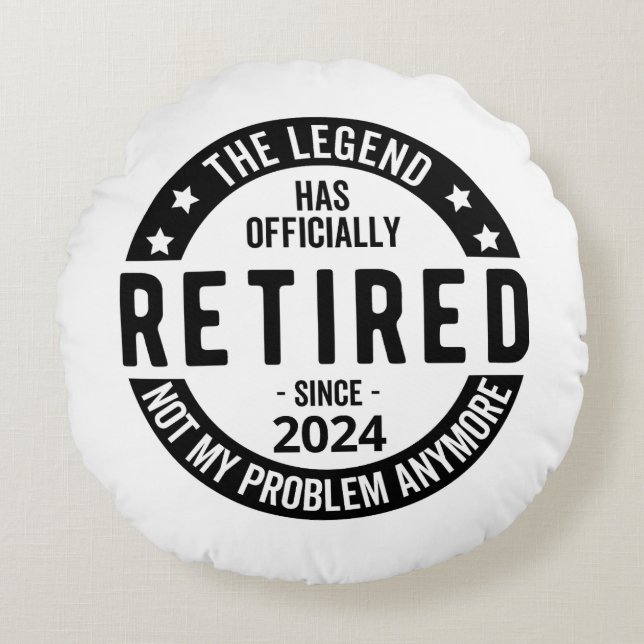 Retired 2024 Not My Problem Anymore, Funny  Round Pillow (Front)
