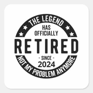 Retired 2024 Not My Problem Anymore, Funny Square Sticker