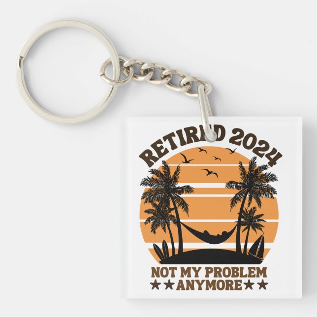 Retired 2024 Not My Problem Anymore Keychain (Front)