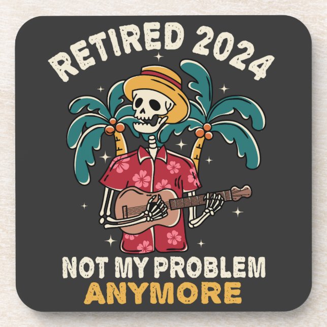 Retired 2024 Not My Problem Anymore Retirement Coaster (Front)