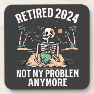 Retired 2024 Not My Problem Anymore Retirement Coaster