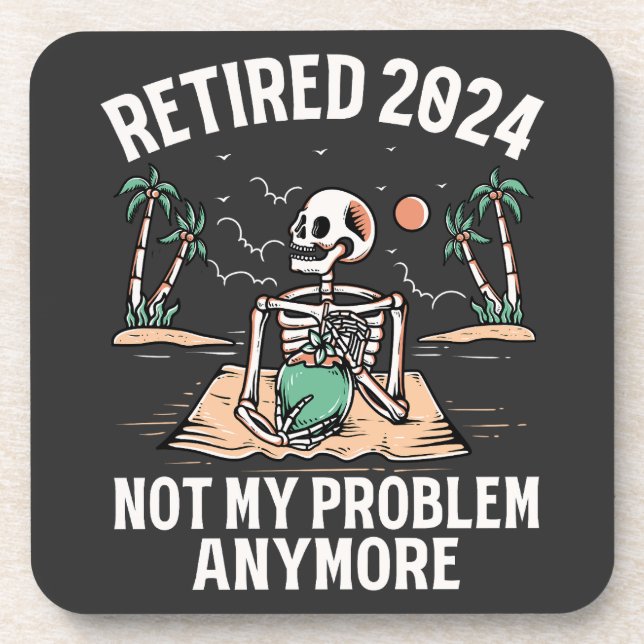 Retired 2024 Not My Problem Anymore Retirement Coaster (Front)