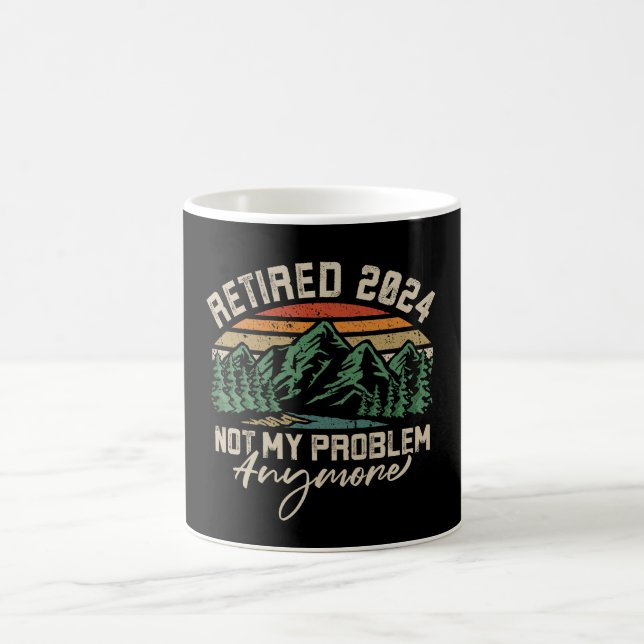 Retired 2024 Not My Problem Anymore Retirement Coffee Mug (Center)