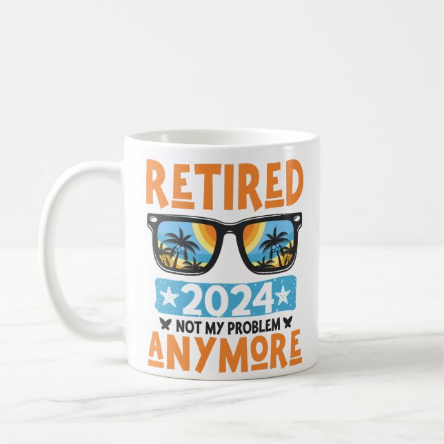 Retired 2024 Not My Problem Anymore Retirement Coffee Mug (Left)