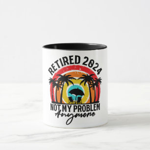 Retired 2024 Not My Problem Anymore Retirement Mug