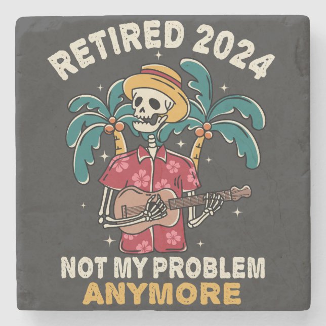 Retired 2024 Not My Problem Anymore Retirement Stone Coaster (Front)