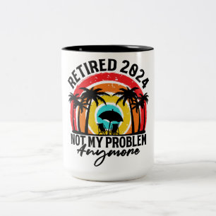 Retired 2024 Not My Problem Anymore Retirement Two-Tone Coffee Mug
