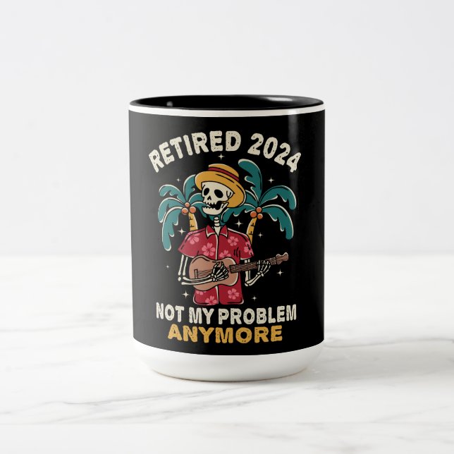 Retired 2024 Not My Problem Anymore Retirement Two-Tone Coffee Mug (Center)