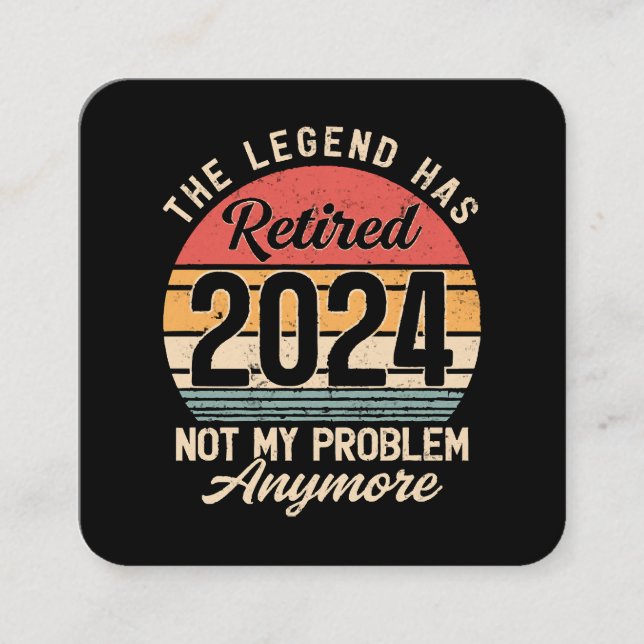 Retired 2024 Not My Problem Anymore Square Business Card (Front)