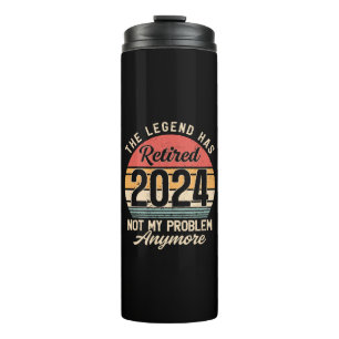 Retired 2024 Not My Problem Anymore Thermal Tumbler
