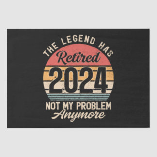 Retired 2024 Not My Problem Anymore Tissue Paper