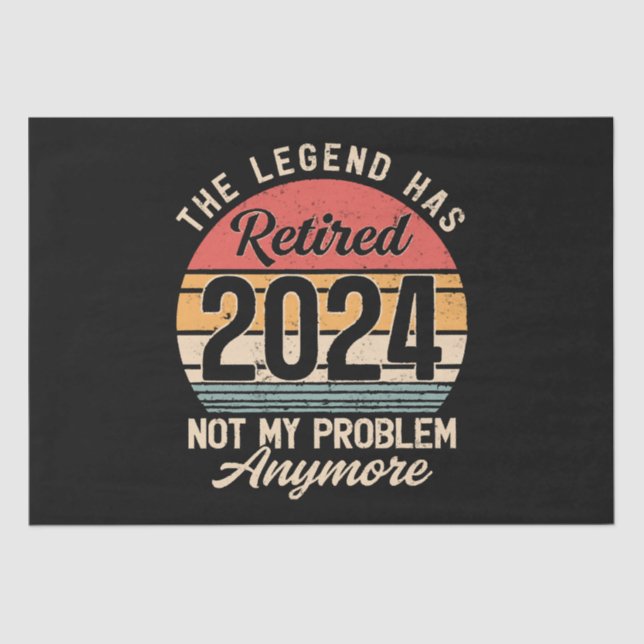 Retired 2024 Not My Problem Anymore Tissue Paper (Front)