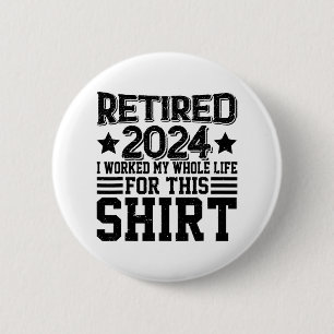 Retired 2024 Retirement Worked Whole Life For This 2 Inch Round Button