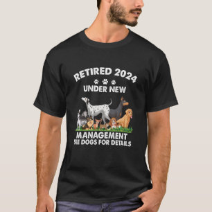 Retired 2024 Under New Management See Dogs For Det T-Shirt