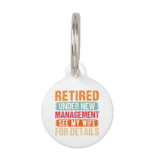 Retired 2024 Under New Management See Wife For Det Pet Tag