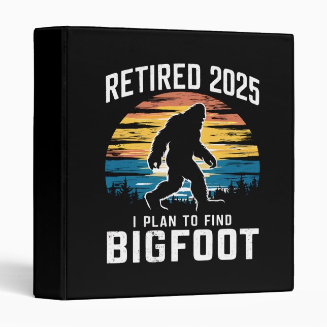 Retired 2025 I Plan To Find Bigfoot Retirement Binder (Front/Spine)