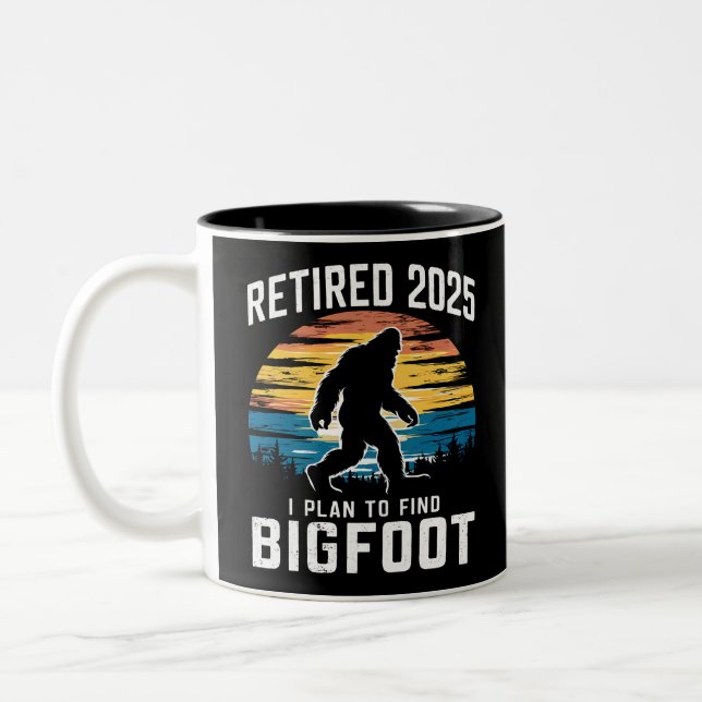 Retired 2025 I Plan To Find Bigfoot Retirement Two-Tone Coffee Mug (Left)