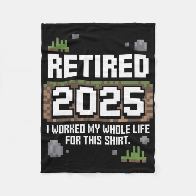 Retired 2025 I Worked My Whole Life For This Retir Fleece Blanket (Front)