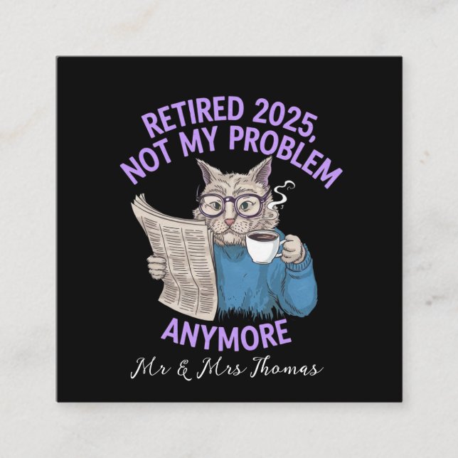 Retired 2025: Not My Problem Anymore Funny  Square Business Card (Front)