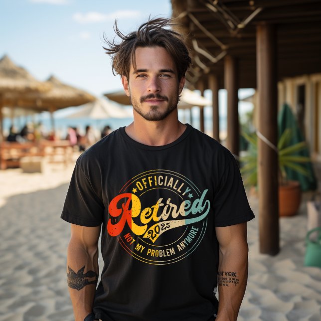 Retired 2025 Not My Problem Anymore Men Women T-Shirt (Creator Uploaded)
