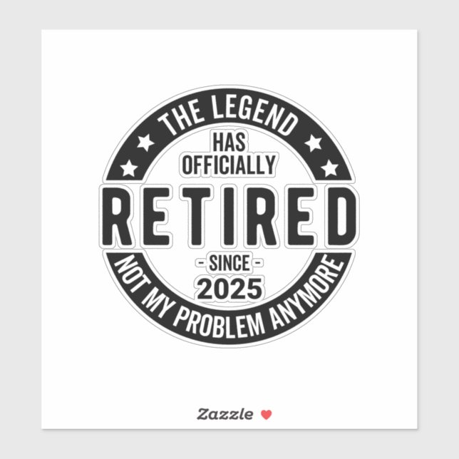 Retired 2025 Not My Problem anymore - Retirement  (Sheet)
