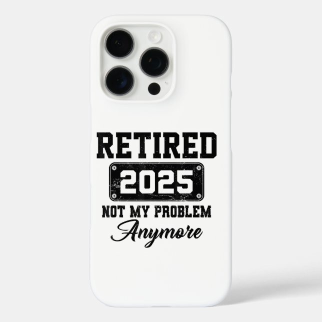 Retired 2025 Not My Problem Anymore Retirement Case-Mate iPhone Case (Back)