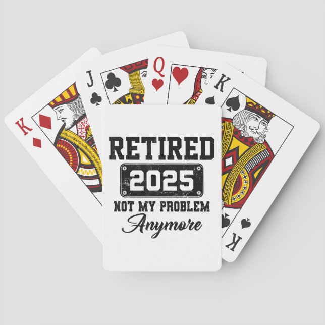 Retired 2025 Not My Problem Anymore Retirement Playing Cards (Back)