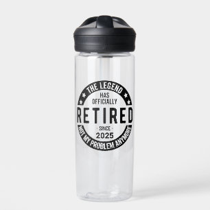 Retired 2025 Not My Problem anymore - Retirement Water Bottle