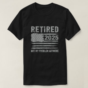 Retired 2025 Retirement For Men Women Humour T-Shirt