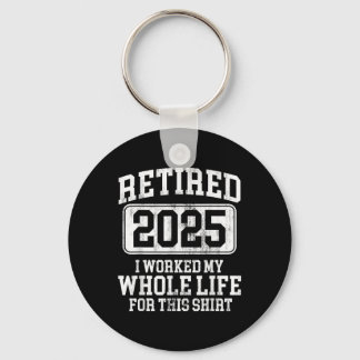 Retired 2025 Retirement Men Women Humour T-shirt.p Keychain