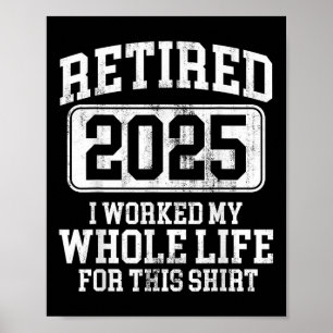 Retired 2025 Retirement Men Women Humour T-shirt.p Poster