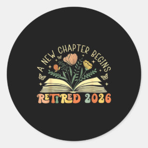 Retired 2026 A New Chapter Begins Retirement Teach Classic Round Sticker