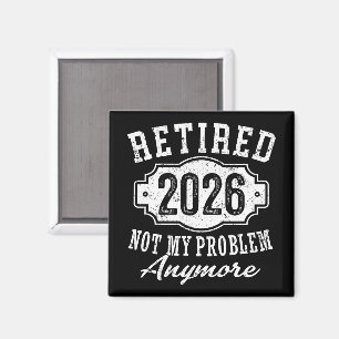 Retired 2026 Funny Retirement 2026 Men Women Magnet