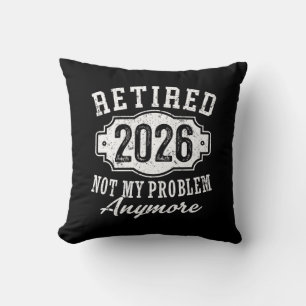 Retired 2026 Funny Retirement 2026 Men Women Throw Pillow