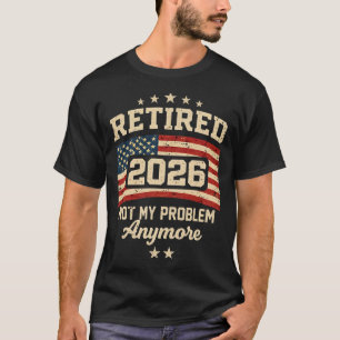 Retired 2026 Funny Retirement 2026 Men Women Usa T-Shirt