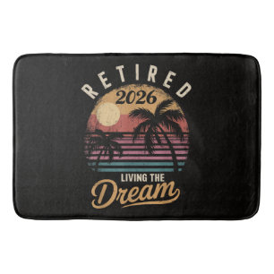Retired 2026 Living the Dream Retirement Bath Mat