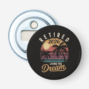 Retired 2026 Living the Dream Retirement Bottle Opener