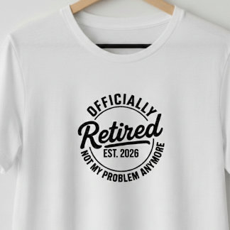 Retired 2026 Mens Womens Funny Retirement Gifts T-Shirt