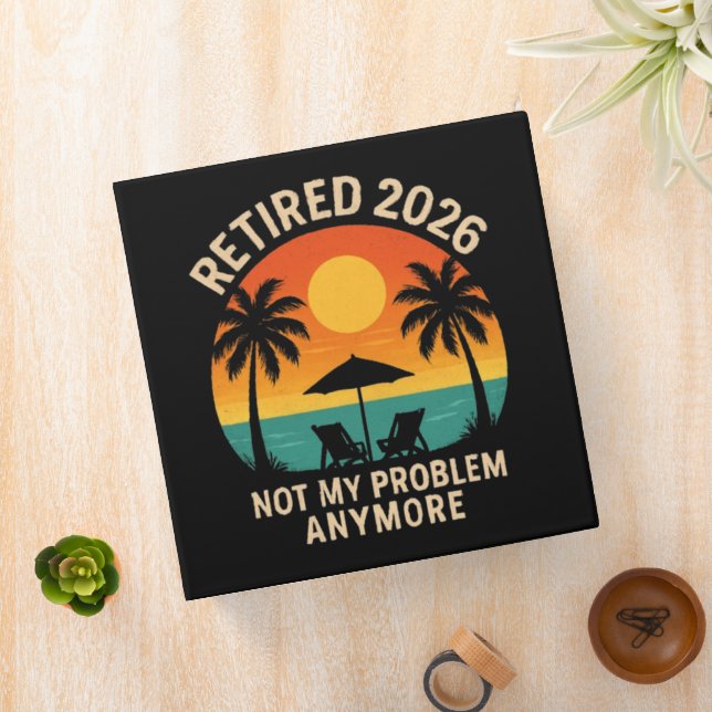 Retired 2026 Not My Problem Anymore Binder (In Situ)