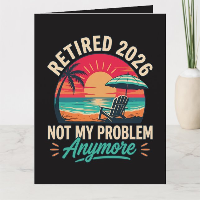 Retired 2026 Not My Problem Anymore  Card (Front)