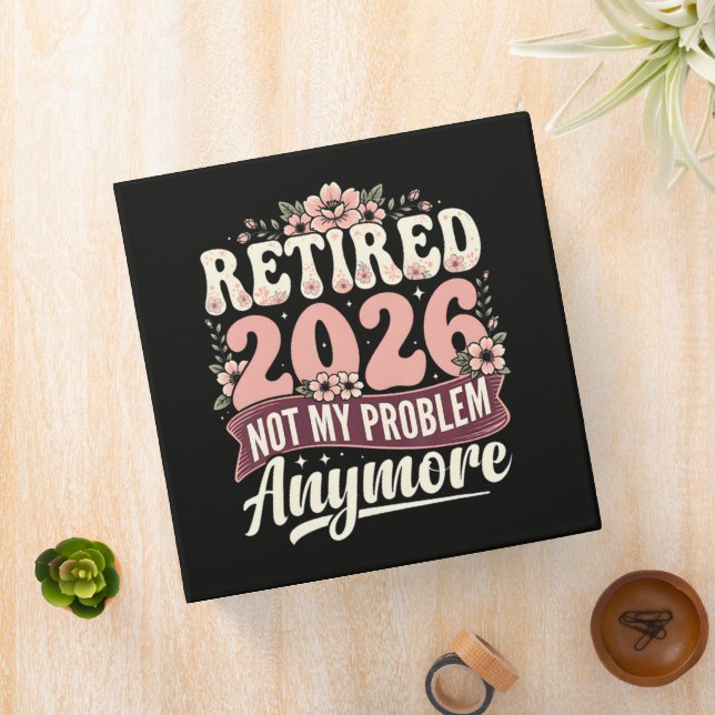 Retired 2026 Not My Problem Anymore Floral Binder (In Situ)