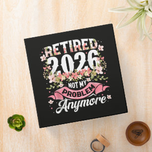 Retired 2026 Not My Problem Anymore Floral Binder