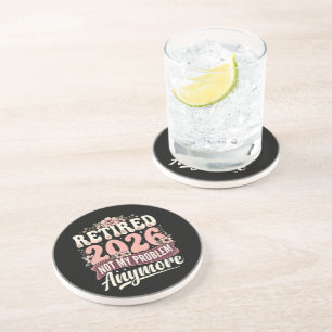 Retired 2026 Not My Problem Anymore Floral Coaster