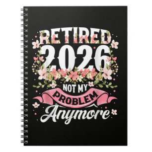 Retired 2026 Not My Problem Anymore Floral Notebook