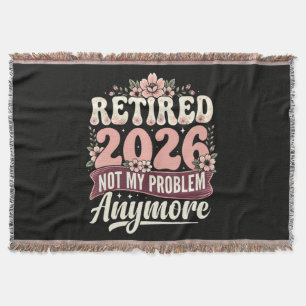 Retired 2026 Not My Problem Anymore Floral Throw Blanket