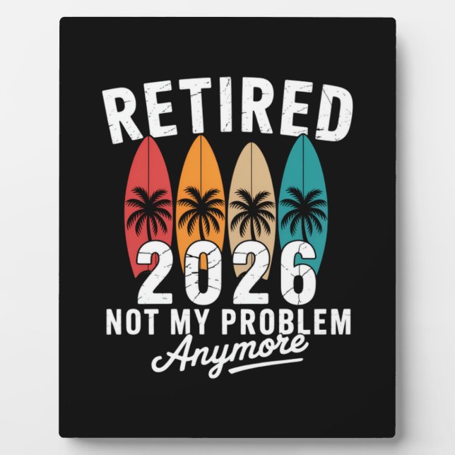 Retired 2026 Not My Problem Anymore Hawaii Palm    Plaque (Front)