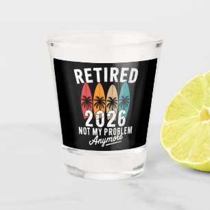 Retired 2026 Not My Problem Anymore Hawaii Palm Shot Glass