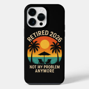 Retired 2026 Not My Problem Anymore iPhone 14 Pro Max Case