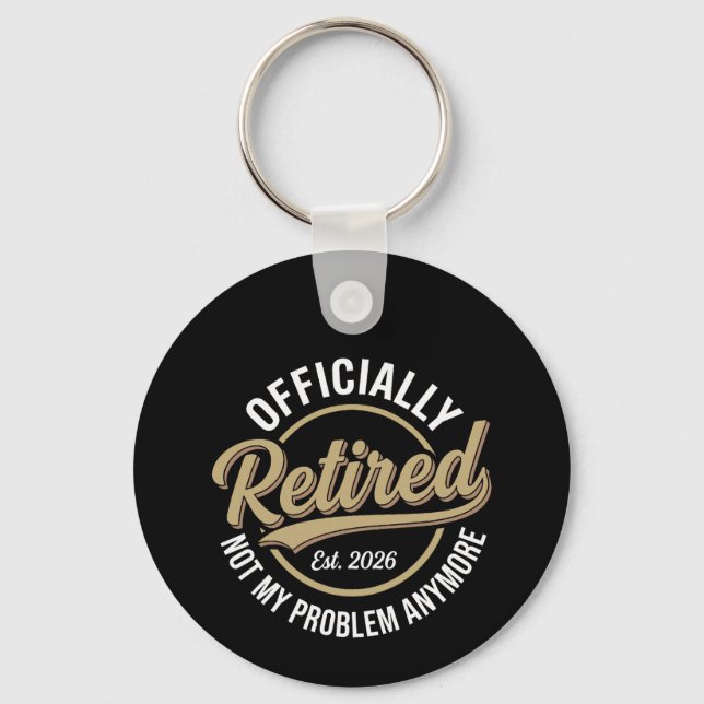 Retired 2026 Not My Problem Anymore  Keychain (Front)