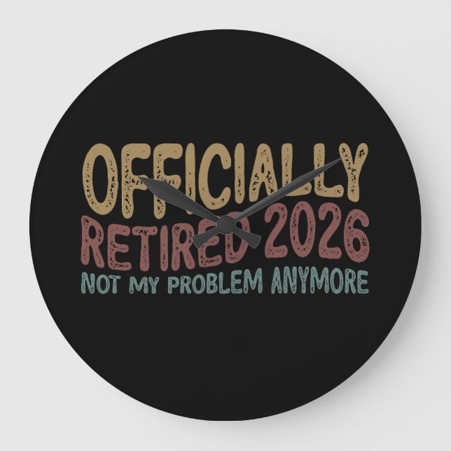 Retired 2026 Not My Problem Anymore Large Clock (Front)